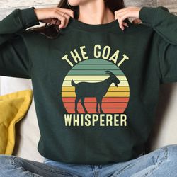 the goat whisperer sweatshirt, retro goat shirt, farm animal sweatshirt, vintage goat mom sweatshirt, country girl shirt