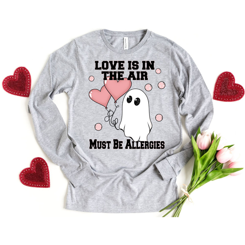 Love is in the Air Must be Allergies Long Sleeve Shirt, Funny Valentine Shirt, Valentines Day Shirt, Valentine Shirt, Love is in the Air.jpg