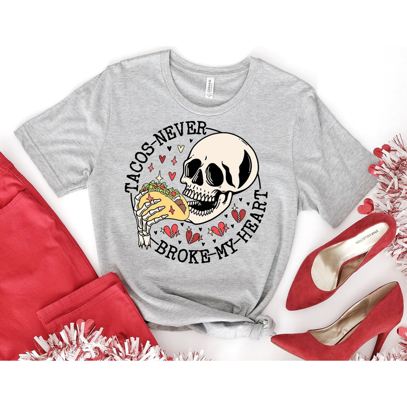 Tacos Never Broke my Heart Shirt, Valentines Day Shirt, Funny Valentine Shirt, Valentines Day Gift, Happy Valentines Day T-Shirt.jpg