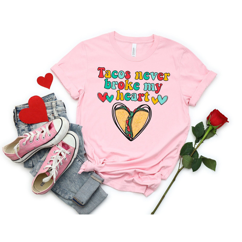 Tacos Never Broke my Heart Valentines Shirt, Valentines Day Shirt, Funny Valentine Shirt, Valentines Day Gift, Happy Valentines Day T-Shirt.jpg
