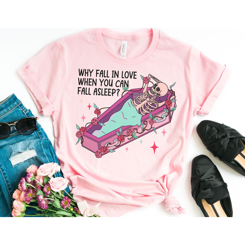 Why Fall in Love When You Can Fall Asleep Shirt, Sleep Valentines Day Shirt, Skeleton Valentine Shirt, Funny Valentines Day.jpg