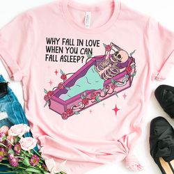 why fall in love when you can fall asleep shirt, sleep valentines day shirt, skeleton valentine shirt, funny valentines