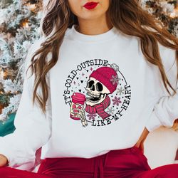 its cold outside like my heart skeleton sweatshirt, valentines shirt, skull sweatshirt, skeleton sweatshirt, valentines