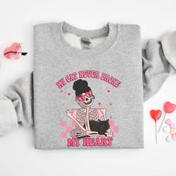 my cat never broke my heart shirt, anti valentine sweatshirt, valentines day, valentine shirt, cat shirt, cat lover shir