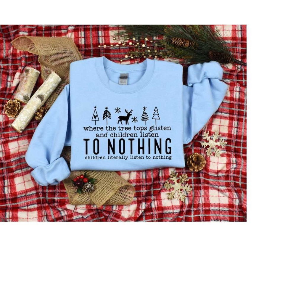 Christmas Shirt, Where The Tree Tops Glisten Children Listen To Nothing, Christmas Tree Shirt, Christmas Shirt, Gift for.jpg