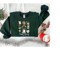 Christmas Sweatshirt, True Story Sweatshirt, Christmas Jesus Sweatshirt, Christmas Christian Sweatshirt, Gift For Christ