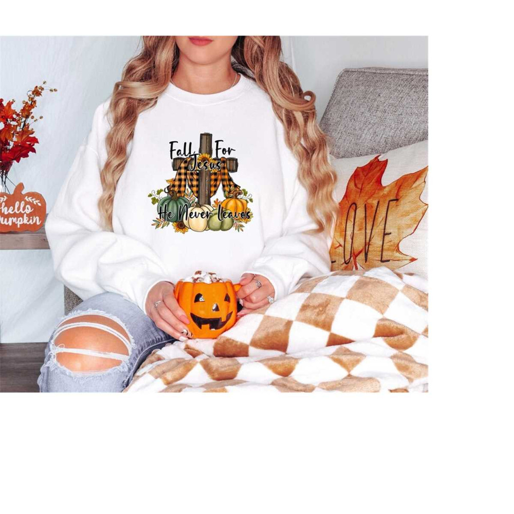 Fall For Jesus He Never Leaves Shirt ,Thanksgiving Gift, Jesus Shirt, Funny Thanksgiving Shirt, Thanksgiving Gift, Women.jpg