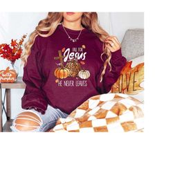 fall for jesus he never leaves shirt, fall shirt,thanksgiving shirt, thanksgiving family matching shirt, jesus shirt, au