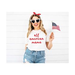 all american mama shirt,4th of july shirt,fourth of july shirts,patriotic 4th of july tshirt,america women tee,4th of ju