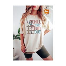 chill the fourth out shirt, 4th of july shirt, fourth of july shirt, retro cowgirl shirt, independence day shirt, americ
