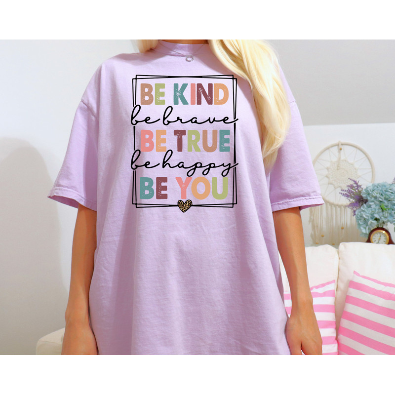 Comfort Colors® Be Kind Shirt, Be Kind Be Brave Be True Be Happy Be You Shirt, Kindness Shirt, Motivational Shirt, Inspirational Shirt.jpg