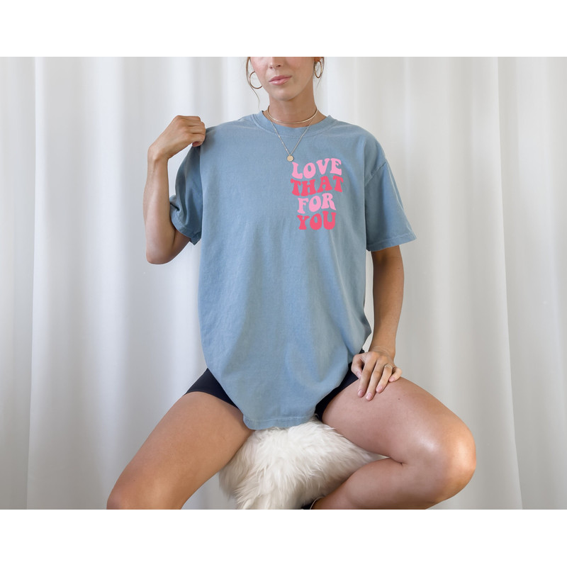 Comfort Colors® Love That For You T-Shirt Collection, Self Love and Empowerment Apparel, Mother's Day Gift Ideas, Mom Life Clothing.jpg