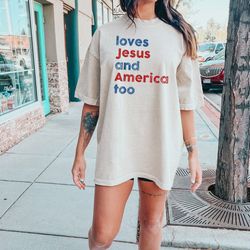 comfort colors loves jesus and america too shirt, patriotic christian shirt, independence day gift, usa shirt, red white