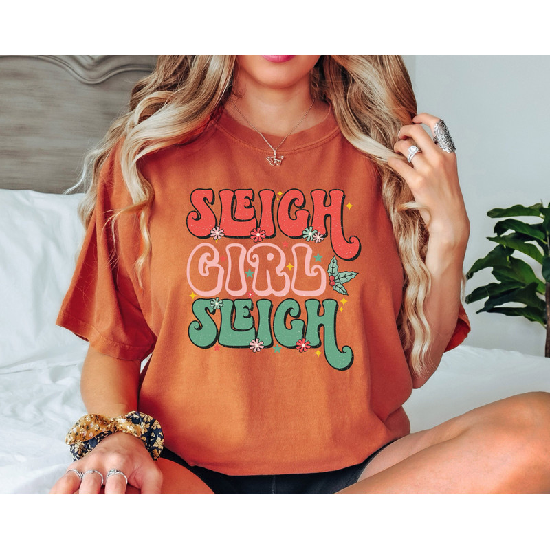 Comfort Colors® Sleigh Girl Sleigh Shirt, Funny Christmas Shirt, Funny Christmas Shirt, Cute Christmas Shirt, Retro Christmas.jpg