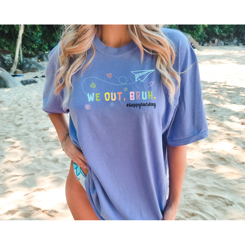 Comfort Colors® We Out Bruh Happy Last Day of School Shirt, Retro Vintage End Of School Shirt, Teacher Appreciation Shirt, Funny School.jpg