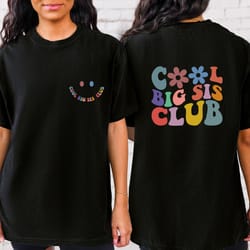 cool big sis club shirt, front and back big sis shirt, cool big sis tee, big sister birthday gift, stylish big sister te