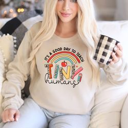 its a good day to teach tiny humans sweatshirt, preschool teacher sweatshirt, kindergarten teacher sweatshirt, back to s