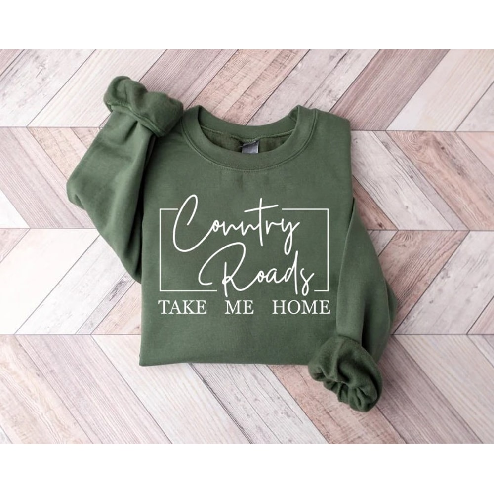 Country roads take me home shirt, country shirt, country sweatshirt, cowboy shirt, cowgirl shirt, rodeo shirt, Western Graphic Tee,.jpg