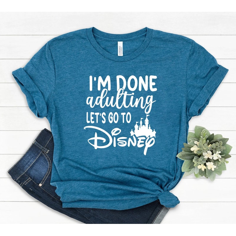I'm done adulting let's got to Disney shirt, Disney Shirts, Disney World Shirt, disneyland shirt, Custom Disney Shirts, magic kingdom shirt 1.jpg