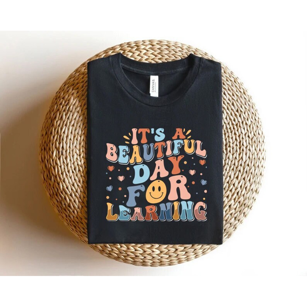 it's a beautiful day for learning shirt, teacher appreciation, back to school shirt, teacher shirt, teacher sweatshirt, gift for teacher.jpg