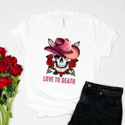 Love to death Valentine shirt, skeleton valentines, heart sweater, valentine shirt, valentines day shirt, Valentine Tshi