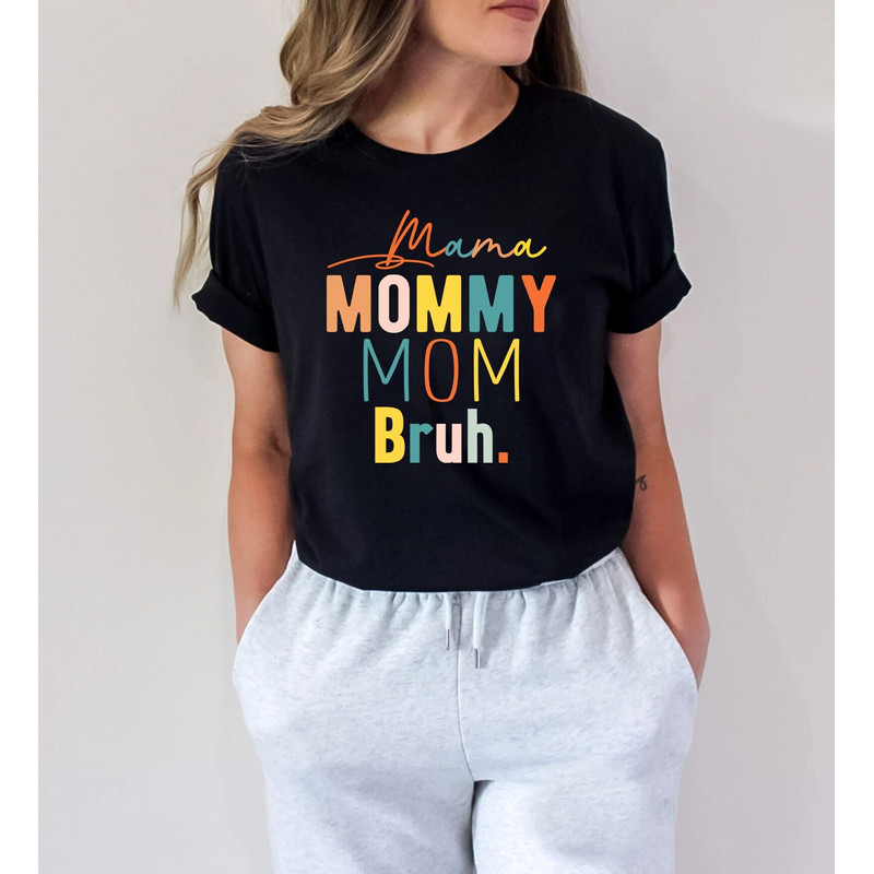 Mama Mommy Mom Bruh shirt, funny mom shirt, Sarcastic Mom Shirt, mommy shirt, Mama Shirt, Mom Shirt, mothers day shirt, gift for mom, mom.jpg