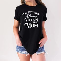 My favorite Disney Villian is my Mom T shirt, Disney shirt for Women, Woman Disney Halloween shirt, Disney Family shirt,