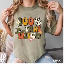 100 That Witch T-Shirt, Halloween T-shirt, Halloween Tee, Witch Shirt, Fall Shirt, Funny Halloween Shirts, Witchy Shirt,