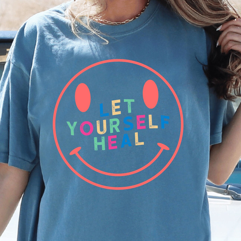 Comfort Colors® Let Yourself Heal Shirt, Mental Health T-Shirt, Mental Health Aesthetic Tee, Mental Health Awareness Shirt.jpg