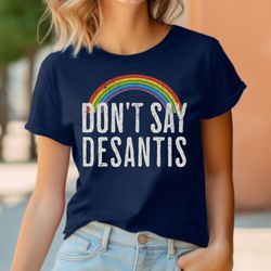 dont say desantis t-shirt, say gay t-shirt, lgbtq ally t-shirt, social justice t-shirt, equal rights tee, gay rights act