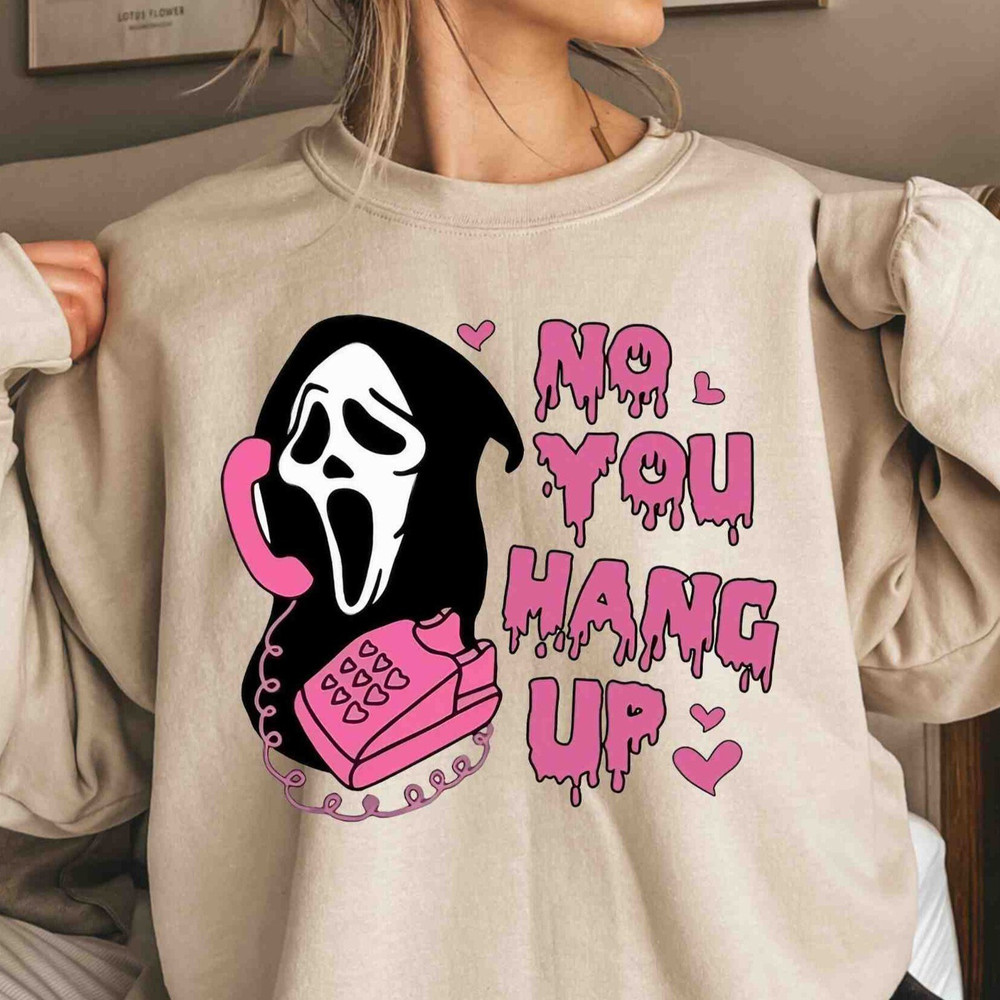No You Hang Up Sweatshirt, Ghostface Valentine Hoodie, Halloween Sweatshirt,Halloween Gift,Funny Valentine Hoodie,Funny Ghostface Sweatshirt.jpg