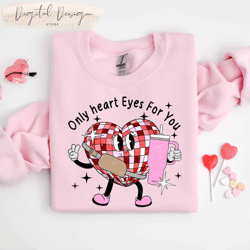comfort colors only heart eyes for you valentines candy heart stanley sweatshirt, valentine days shirt, valentines woman