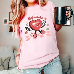 self love comfort colors shirt, self love club shirt, valentines day women, valentines day gift, cute valentines tee, ha