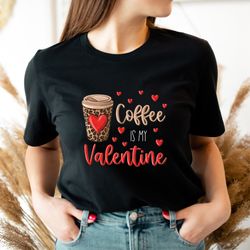 coffee is my valentine, valentines day leopard graphic tee, womens t-shirt, funny valentines day shirt, coffee shirt, va