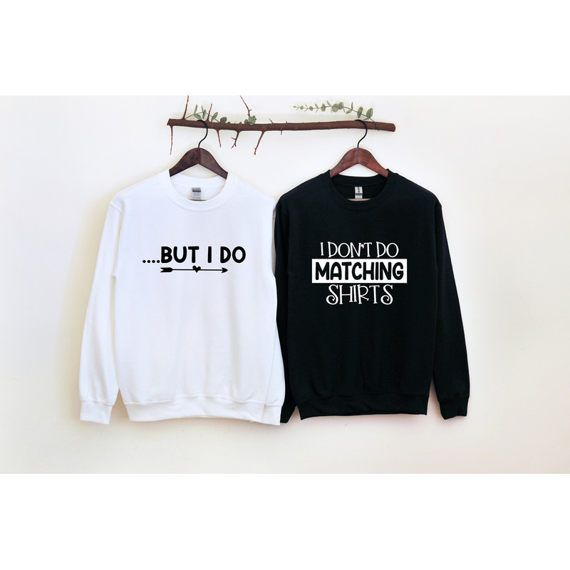 Funny Couples Valentine Shirts, I don't Do Matching Shirts, But I do, Couples Outfits, Valentine Couple Shirts, Valentine Sweatshirt.jpg