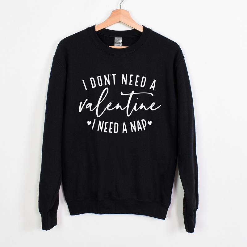 I Don't Need A Valentine I Need A Nap, Valentines Day Shirt, Couple Matching Shirt, Valentines Days Gift, Mother's days Shirt.jpg