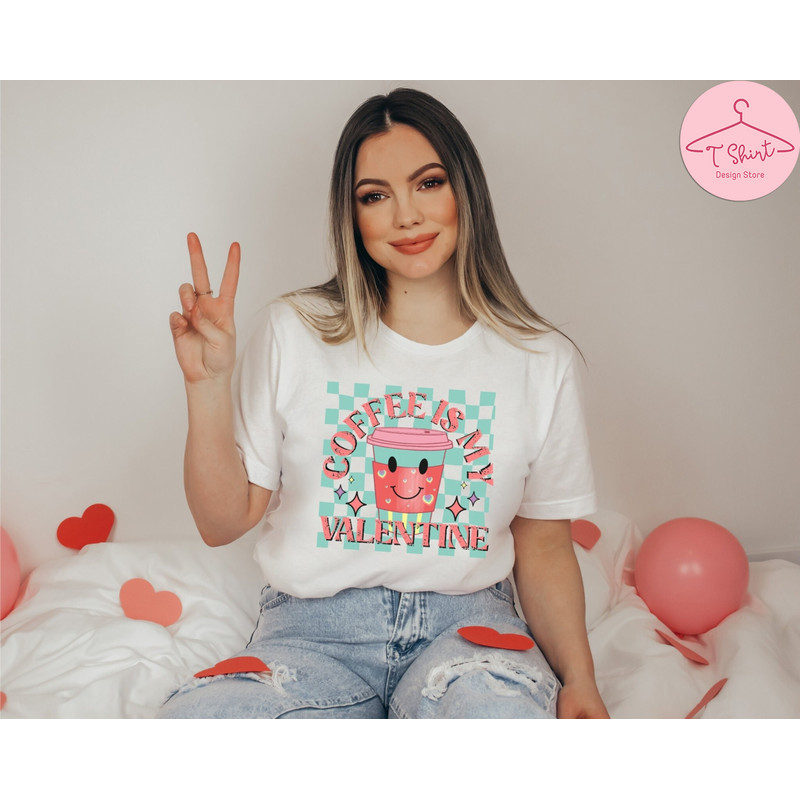 Coffee Is My Valentine Shirt, Funny Valentine's Shirt, Coffee Valentine's Shirt, Valentine's Day Shirt, Coffee Tshirt 7.jpg