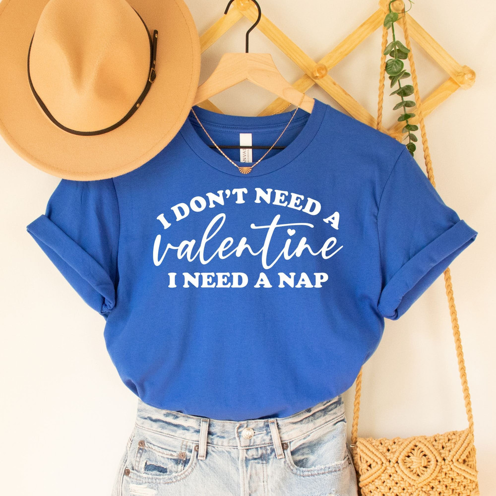 I Don't Need A Valentine I Need A Nap Shirt, Valentine's Day Couple Matching Shirt, Valentine's Day Gift Shirt, Valentine Day Shirt.jpg