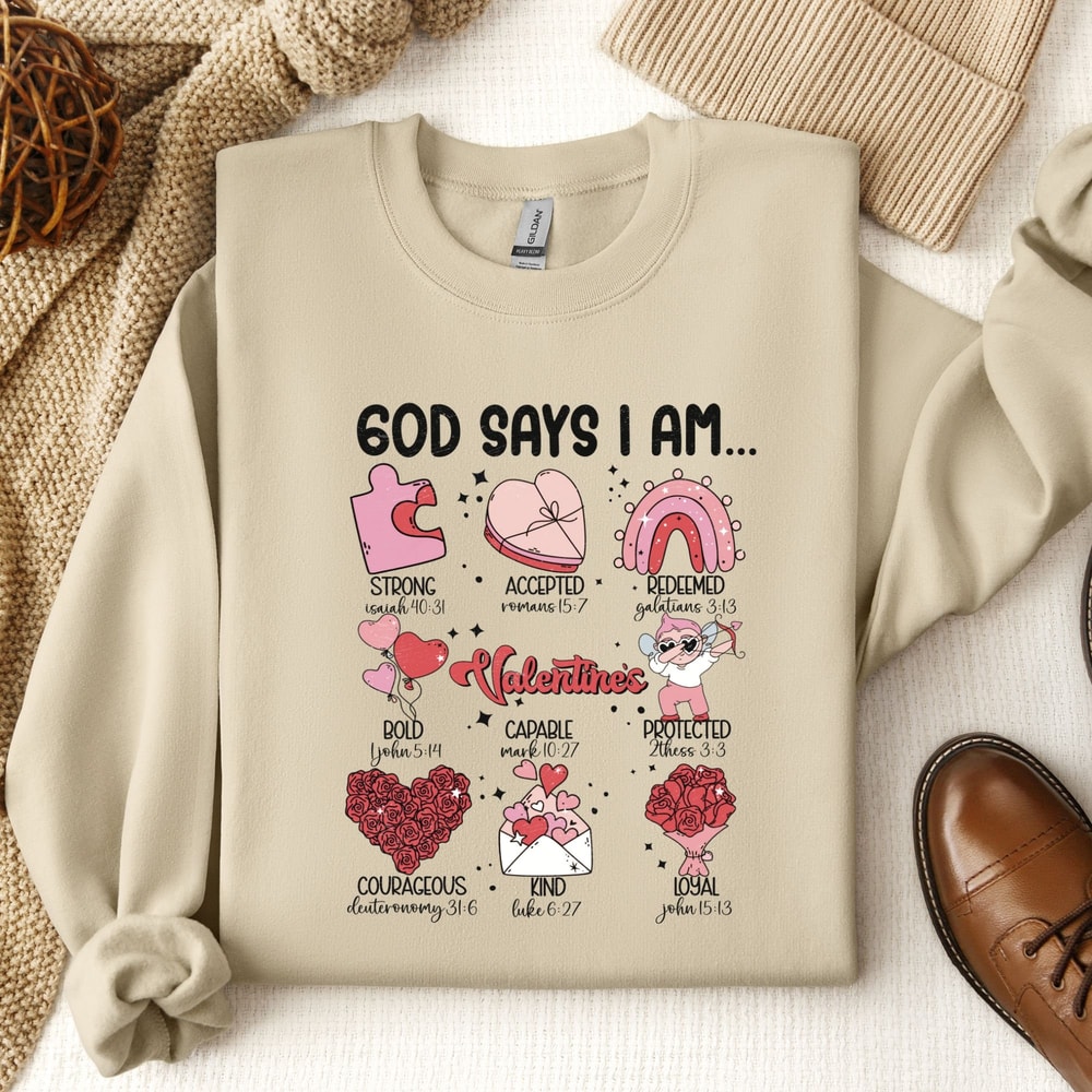 Valentines Day God Says I Am Sweatshirt, Valentine Shirt, Religious Saying Shirt, Valentine Sweatshirt For Christian, Trendy Valentine Shirt.jpg