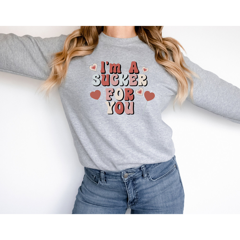 Lollipop Sweatshirt, Valentines Day Sweatshirt, Gift for Girlfriend Hoodie, Cute Valentines Day Sweatshirt, Im a Sucker for You Hoodie.jpg
