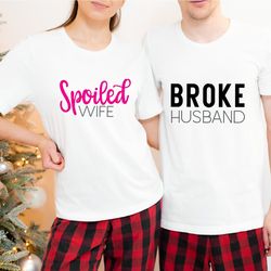 broke husband and spoiled wife shirts, matching shirt, couple shirt, hubby and wifey shirt, matching couple shirts, vale