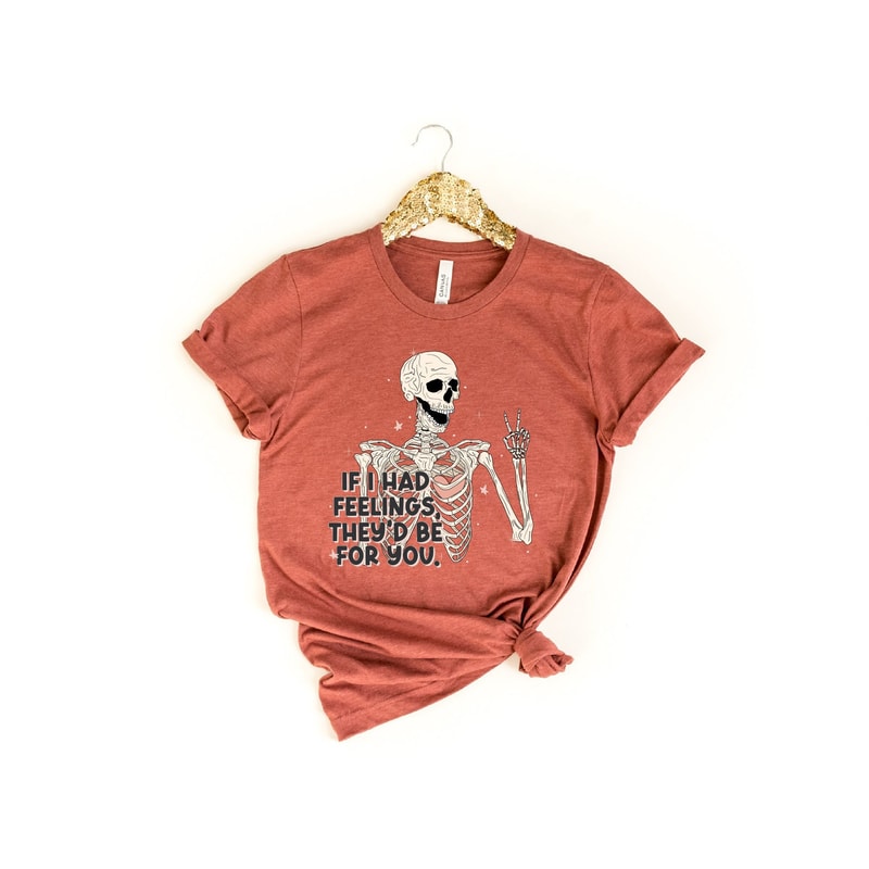 If I Had Feelings They Would Be For You Shirt, Valentines Day Shirt, Skeleton Heart Shirt, Single Shirt, Valentine Tee, Valentines Day Gift.jpg