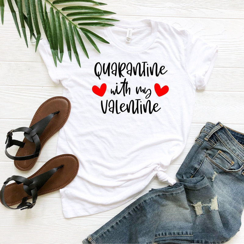 Quarantine With My Valentine Shirt, Valentines Day Shirt, Valentines Day Gift, Quarantine Gift Shirt, Matching Shirt, Cute Couple Shirt.jpg