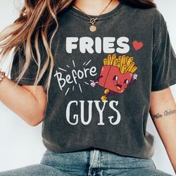 comfort colors, valentines day shirt, valentines day gift, anti valentines day, valentines gift, fries before guys, vale