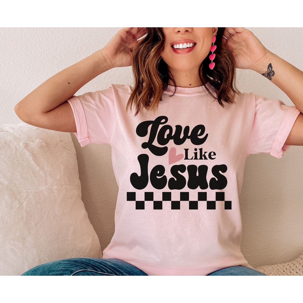 Love Like Jesus Shirt, Valentine's Day Shirt, Christian T-shirt, Religious Gift, Valentine's Day Gift, Bible Verse Shirt, Motivational Tee.jpg