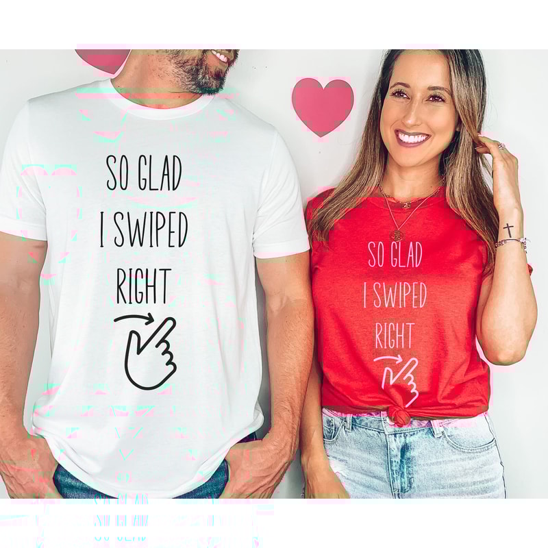 So Glad I Swiped Right, Online Dating, I Love My Boyfriend Shirt, Valentine's Day, Couples Shirt, Couple Matching Shirt, Gift for Girlfriend 1.jpg