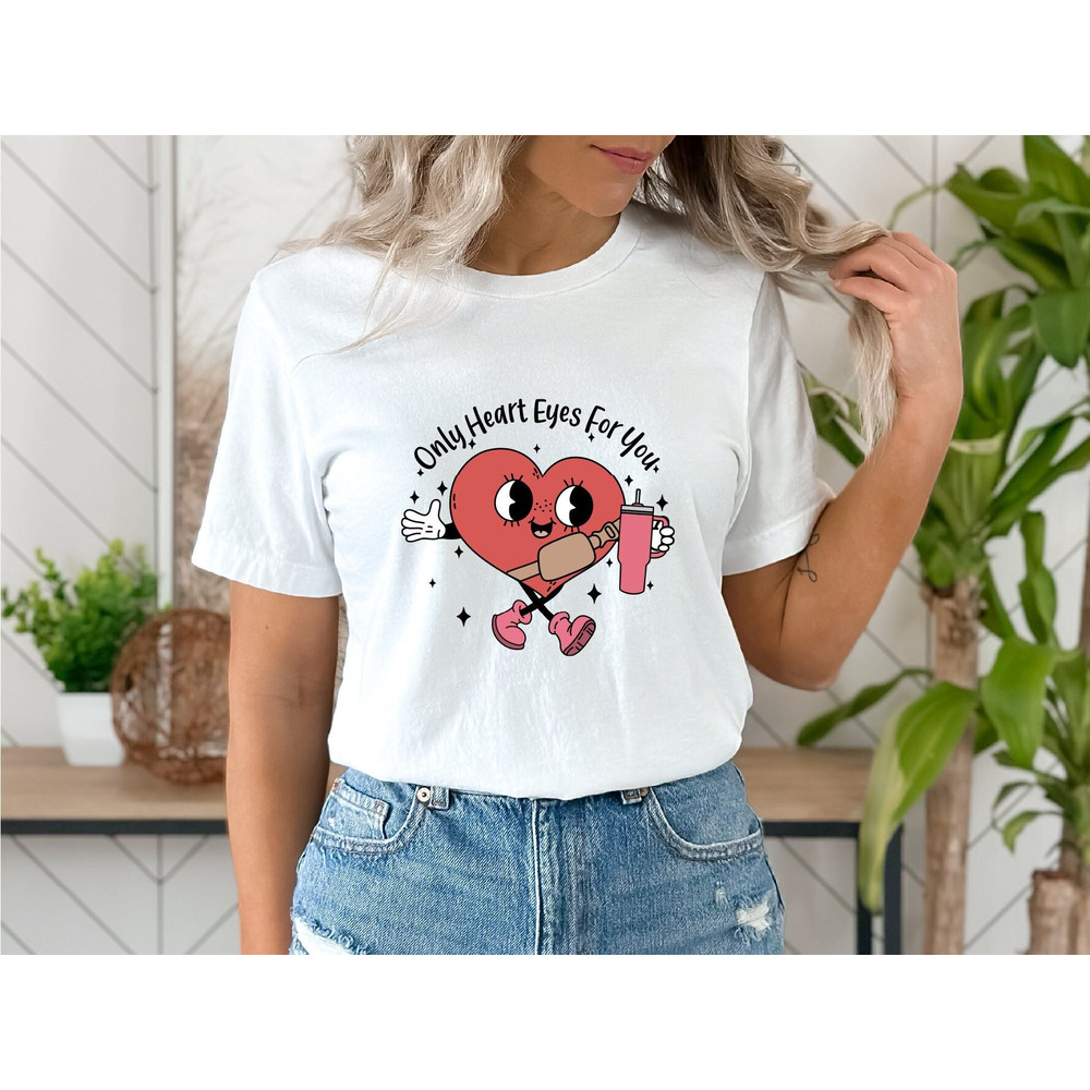 Only Heart Eyes For You Tshirt, Valentine Shirt, Valentines Day Shirt, Funny Valentine Shirt, Valentines Day, 14th February, Valentine Vibes.jpg