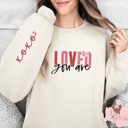 loved sweatshirt, xoxo valentine hoodie, valentines day gift, self love, motivational quotes, trendy valentines sweate