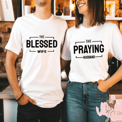 the blessed wife shirt, the praying husband shirt, husband and wife shirt, just marrie tshirt, valentines day, his and h