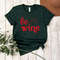 Be Wine Shirt, Valentines Day Shirt, Valentines Shirt For Women, Gift For Girlfriend, Wine glass T, Gift For Him, Couple Shirt, Gift For Her.jpg